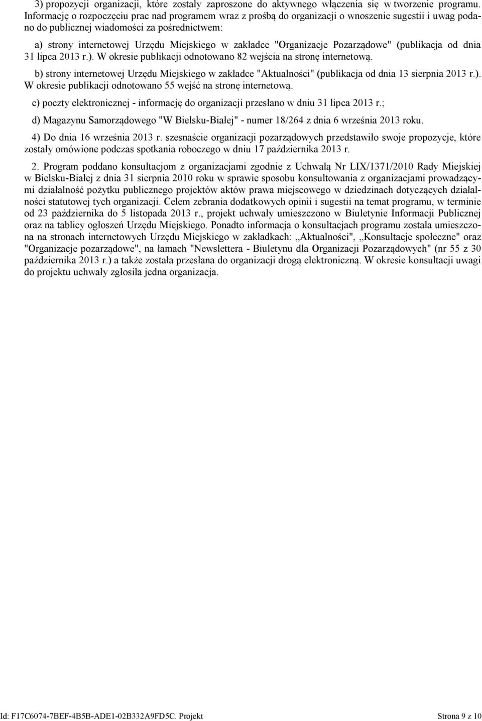 zakładce "Organizacje Pozarządowe" (publikacja od dnia 31 lipca 2013 r.). W okresie publikacji odnotowano 82 wejścia na stronę internetową.