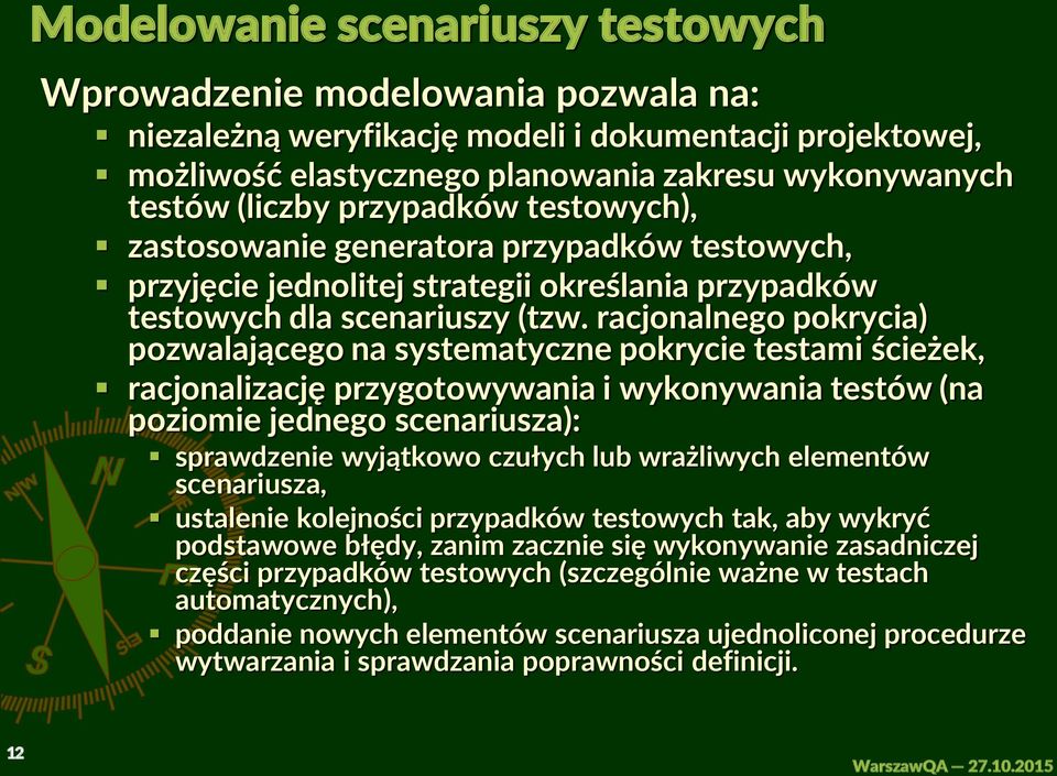 racjonalnego pokrycia) pozwalającego na systematyczne pokrycie testami ścieżek, racjonalizację przygotowywania i wykonywania testów (na poziomie jednego scenariusza): sprawdzenie wyjątkowo czułych