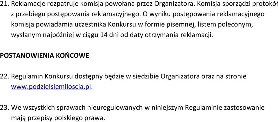 ciągu 14 dni od daty otrzymania reklamacji. POSTANOWIENIA KOOCOWE 22.