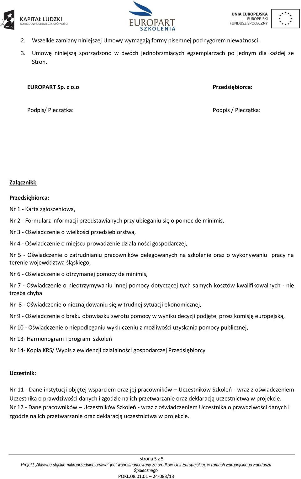 przedsiębiorstwa, Nr 4 - Oświadczenie o miejscu prowadzenie działalności gospodarczej, Nr 5 - Oświadczenie o zatrudnianiu pracowników delegowanych na szkolenie oraz o wykonywaniu pracy na terenie