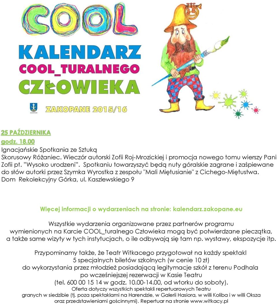 Kaszlewskiego 9 Więcej informacji o wydarzeniach na stronie: kalendarz.zakopane.