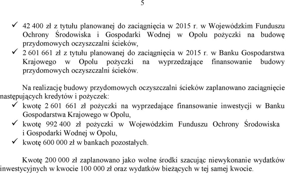 w Banku Gospodarstwa Krajowego w Opolu pożyczki na wyprzedzające finansowanie budowy przydomowych oczyszczalni ścieków.