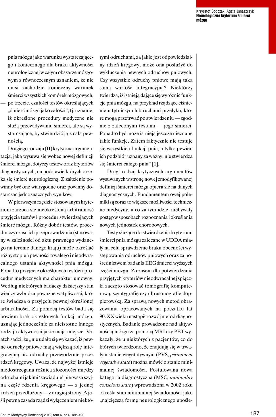 uznanie, iż określone procedury medyczne nie służą przewidywaniu śmierci, ale są wystarczające, by stwierdzić ją z całą pewnością.