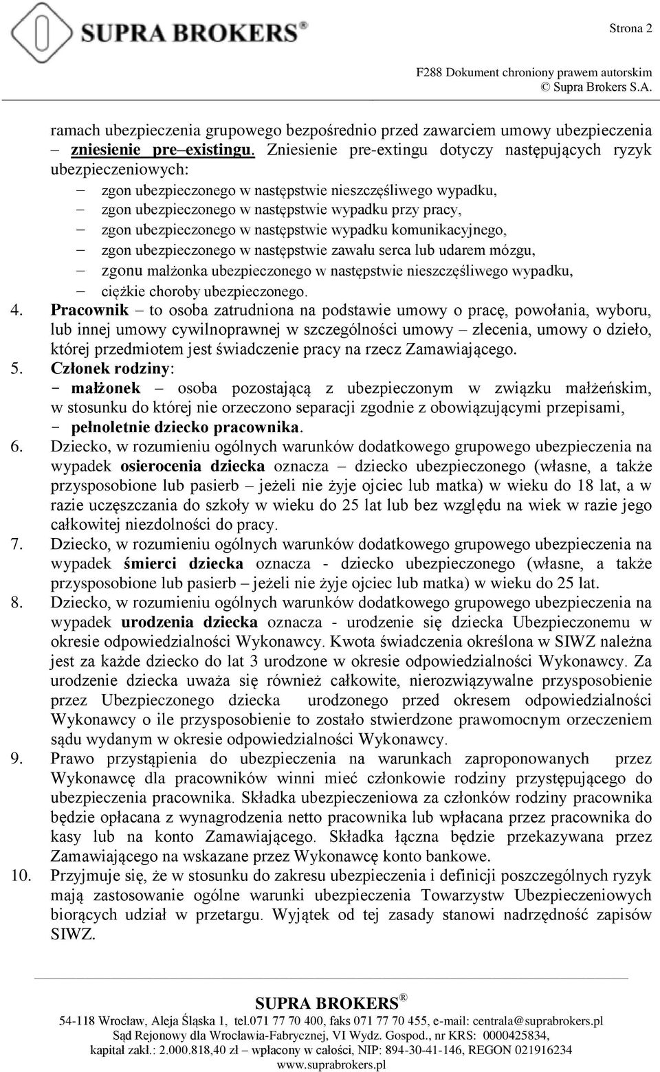 ubezpieczonego w następstwie wypadku komunikacyjnego, zgon ubezpieczonego w następstwie zawału serca lub udarem mózgu, zgonu małżonka ubezpieczonego w następstwie nieszczęśliwego wypadku, ciężkie