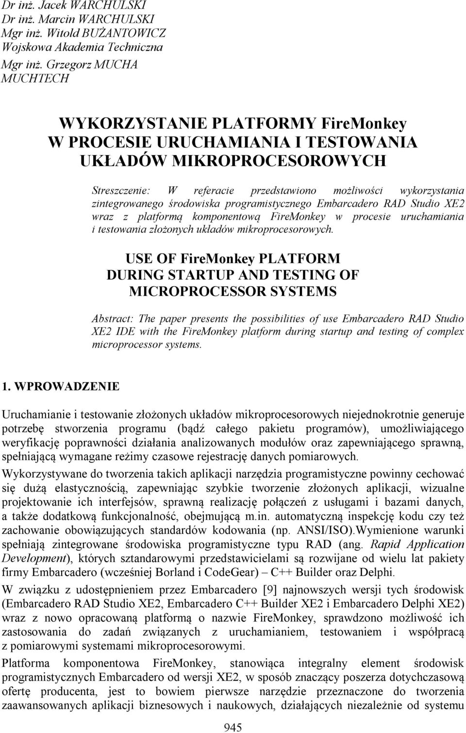 zintegrowanego środowiska programistycznego Embarcadero RAD Studio XE2 wraz z platformą komponentową FireMonkey w procesie uruchamiania i testowania złożonych układów mikroprocesorowych.