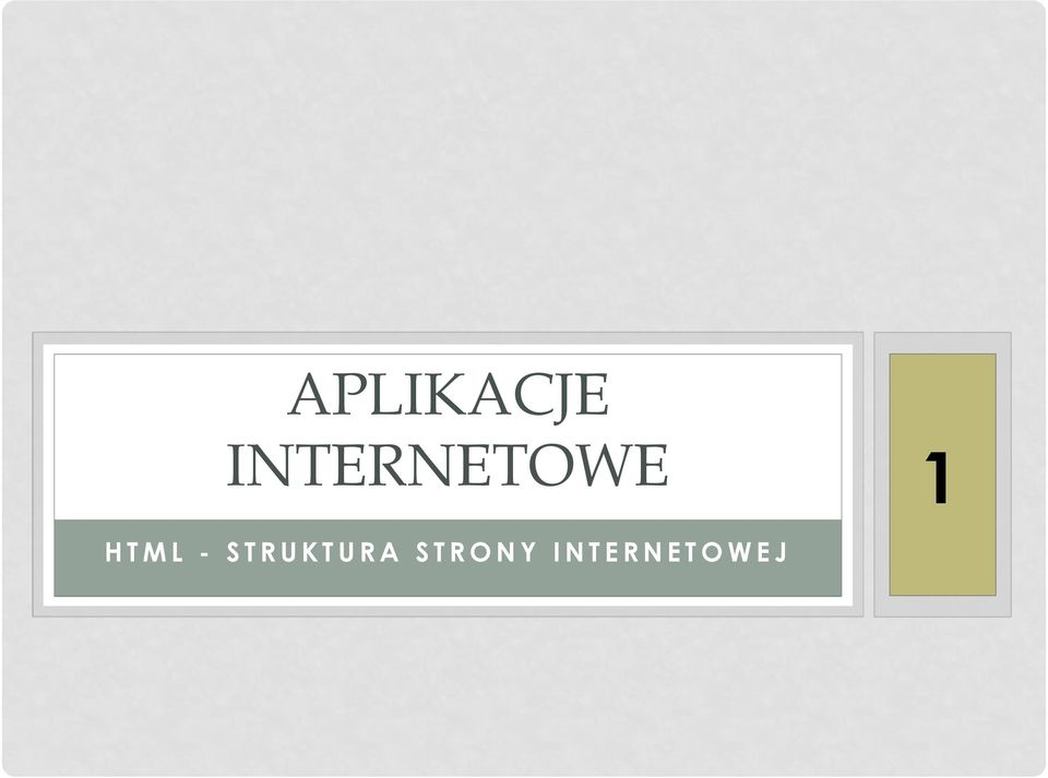 APLIKACJE INTERNETOWE 1 HTML - STRUKTURA STRONY INTERNETOWEJ - PDF Darmowe  pobieranie