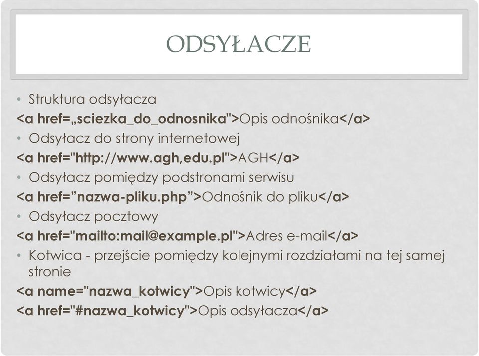 php >Odnośnik do pliku</a> Odsyłacz pocztowy <a href="mailto:mail@example.