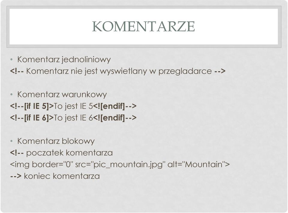 --[if IE 5]>To jest IE 5<![endif]--> <!--[if IE 6]>To jest IE 6<!