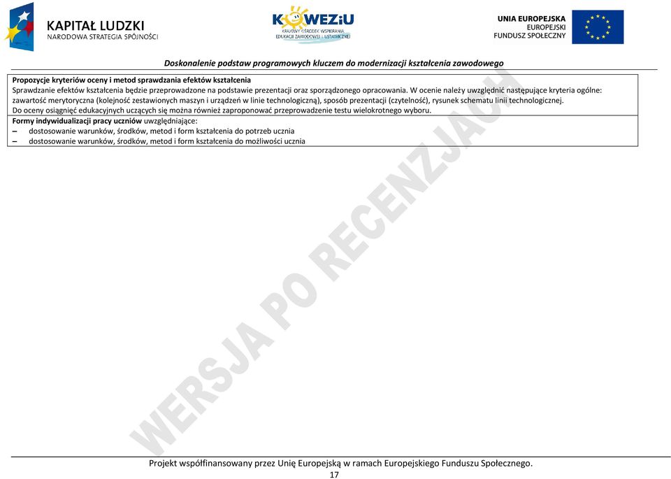 linii technologicznej. Do oceny osiągnięć edukacyjnych uczących się można również zaproponować przeprowadzenie testu wielokrotnego wyboru.