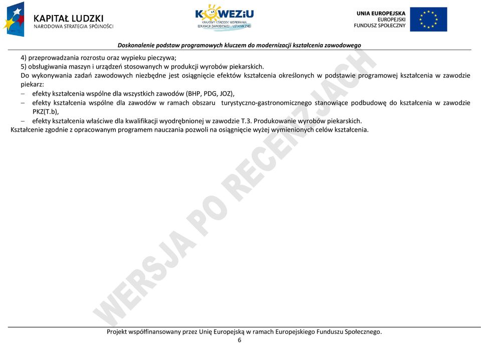 (BH, DG, JOZ), efekty kształcenia wspólne dla zawodów w ramach obszaru turystyczno-gastronomicznego stanowiące podbudowę do kształcenia w zawodzie KZ(T.