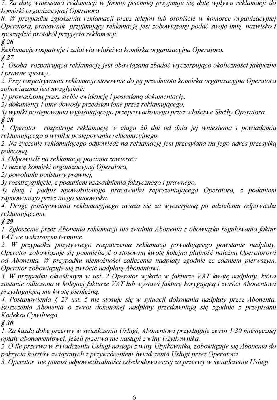 przyjęcia reklamacji. 26 Reklamacje rozpatruje i załatwia właściwa komórka organizacyjna Operatora. 27 1.