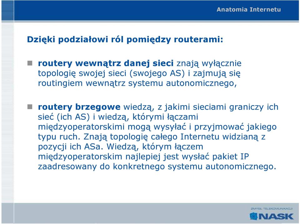 AS) i wiedzą, którymi łączami międzyoperatorskimi mogą wysyłać i przyjmować jakiego typu ruch.