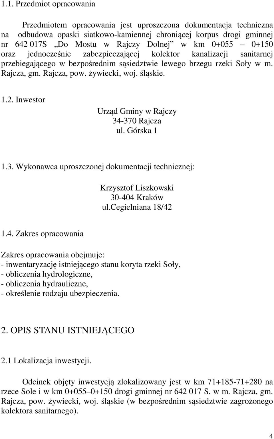 śląskie. 1.2. Inwestor Urząd Gminy w Rajczy 34-