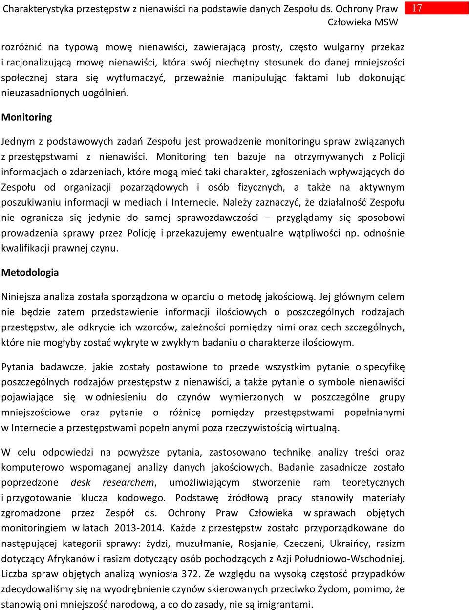 społecznej stara się wytłumaczyd, przeważnie manipulując faktami lub dokonując nieuzasadnionych uogólnieo.