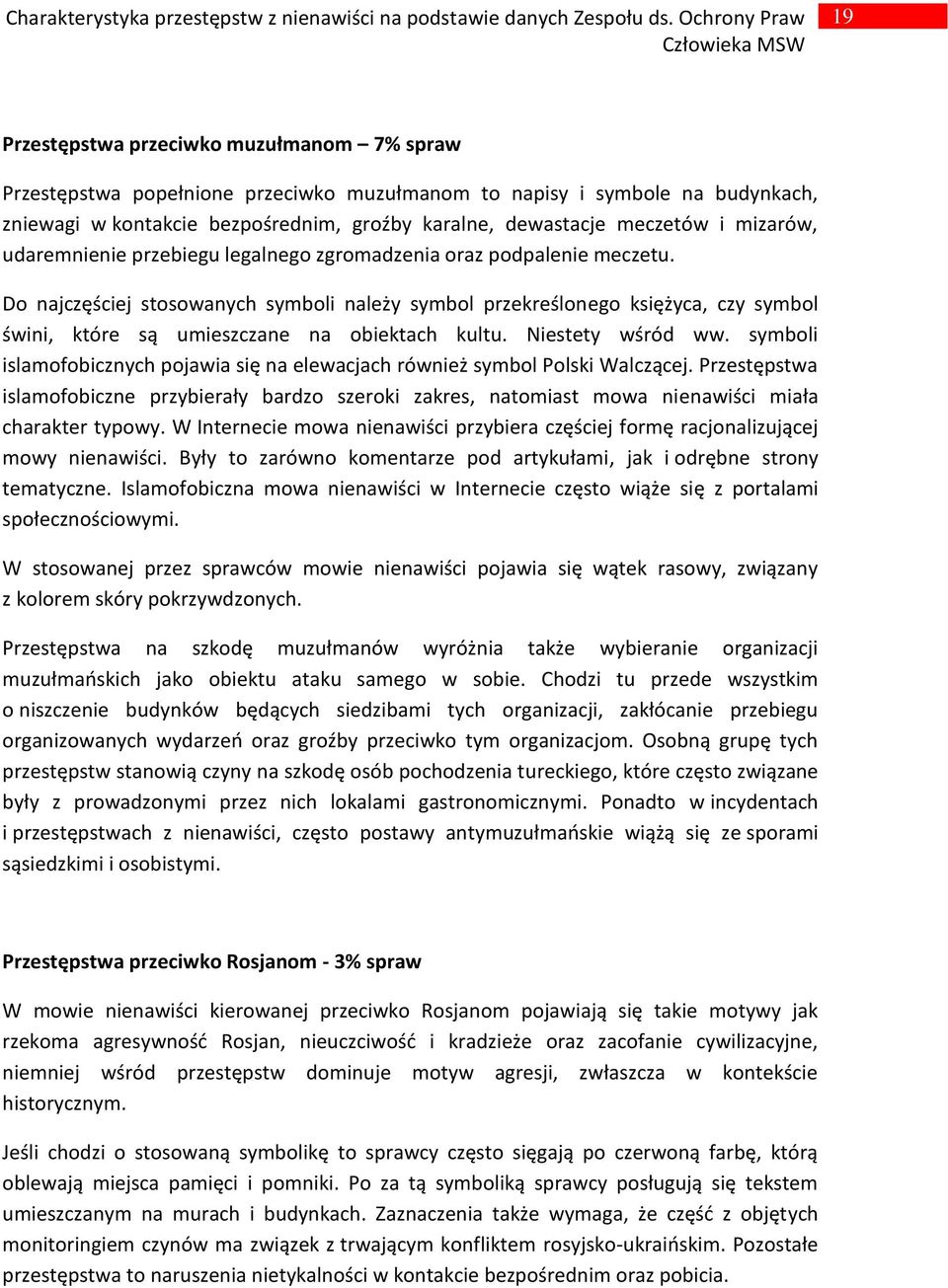 karalne, dewastacje meczetów i mizarów, udaremnienie przebiegu legalnego zgromadzenia oraz podpalenie meczetu.