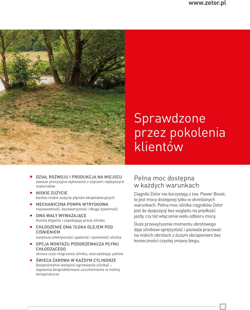 MECHANICZNA POMPA WTRYSKOWA niezawodność, bezawaryjność i długa żywotność DWA WAŁY WYWAŻAJĄCE tłumią drgania i uspokajają pracę silnika CHŁODZENIE DNA TŁOKA OLEJEM POD CIŚNIENIEM zwiększa efektywność