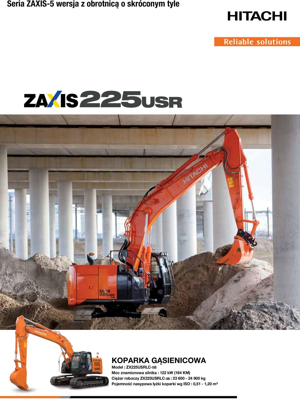 122 kw (164 KM) Ciężar roboczy ZX225USRLC-5B : 23 600-24