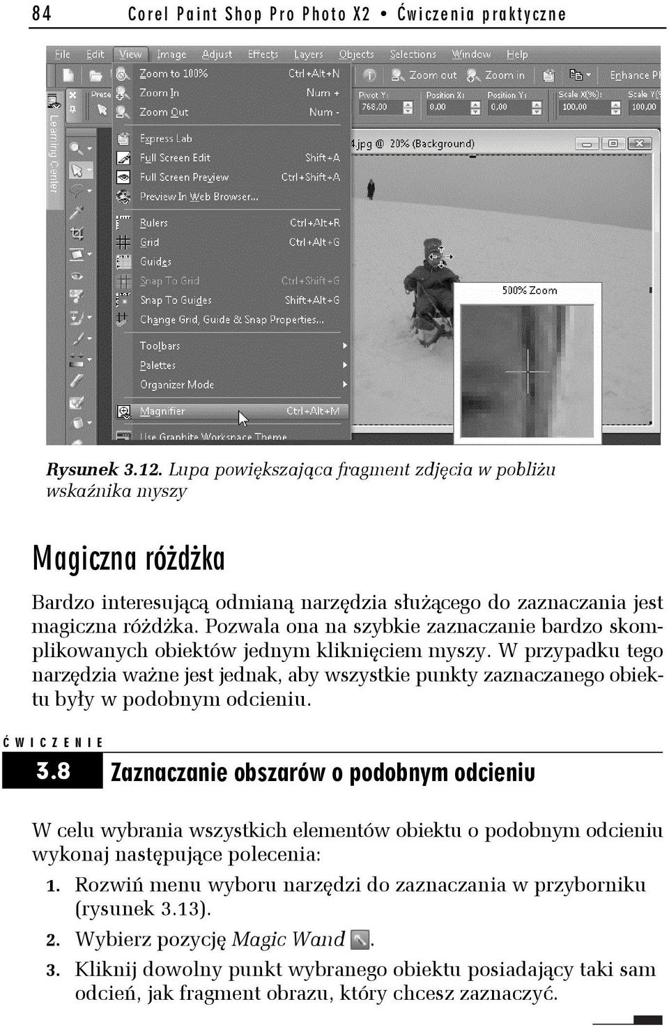 Pozwala ona na szybkie zaznaczanie bardzo skomplikowanych obiektów jednym kliknięciem myszy.