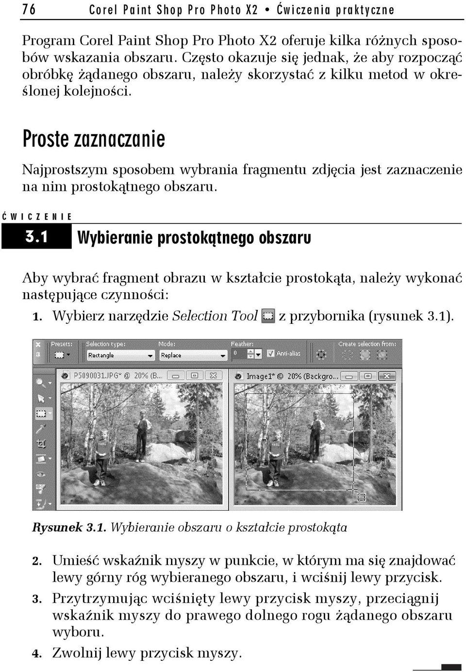 Proste zaznaczanie Najprostszym sposobem wybrania fragmentu zdjęcia jest zaznaczenie na nim prostokątnego obszaru. 3.