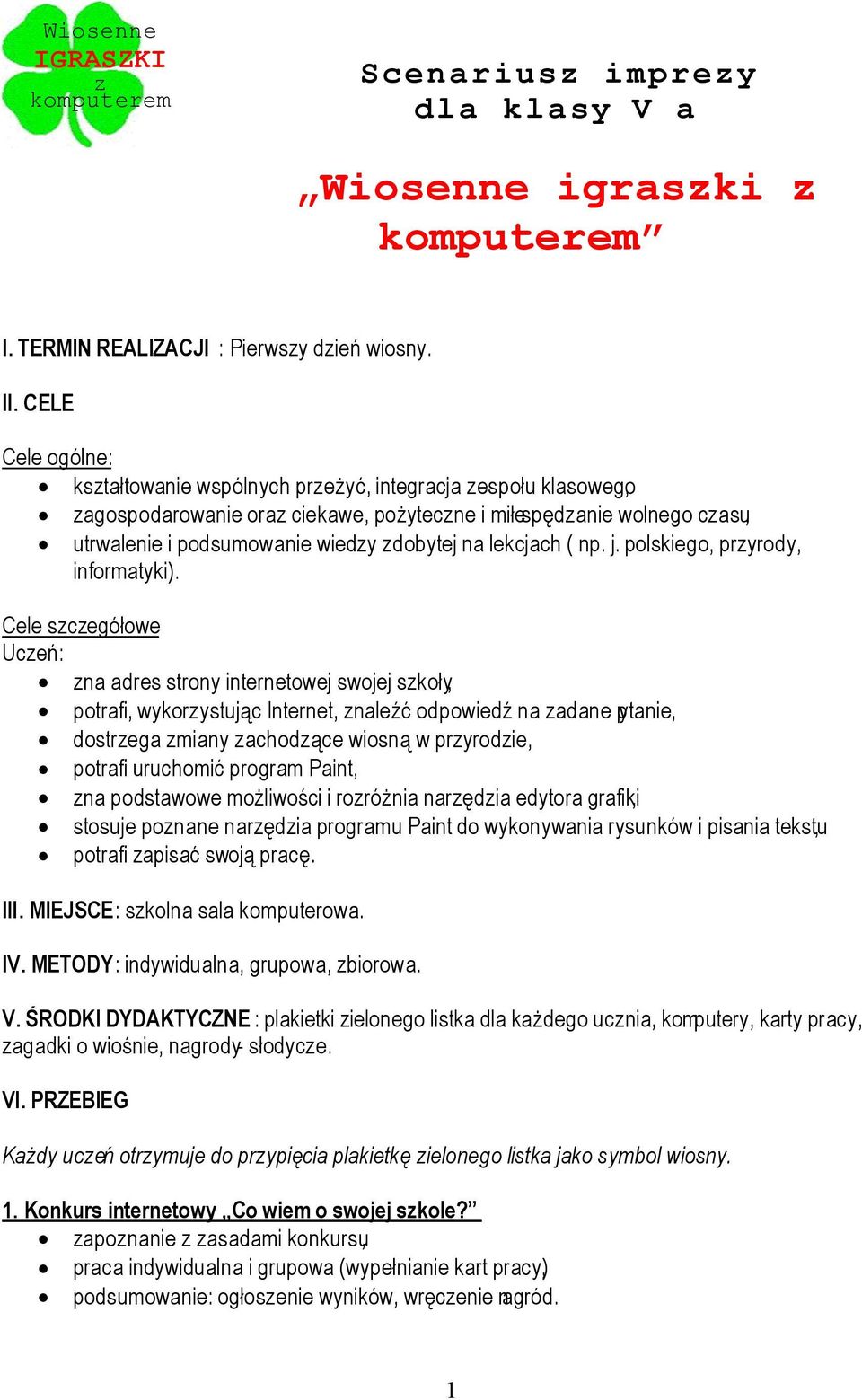 lekcjach ( np. j. polskiego, przyrody, informatyki).