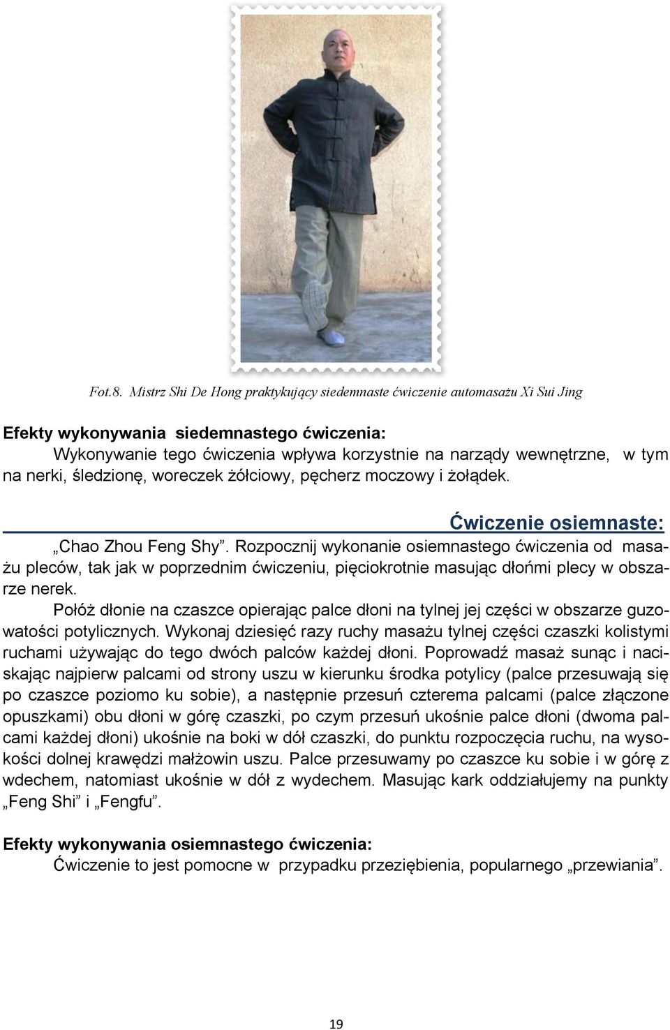 nerki, śledzionę, woreczek żółciowy, pęcherz moczowy i żołądek. Ćwiczenie osiemnaste: Chao Zhou Feng Shy.