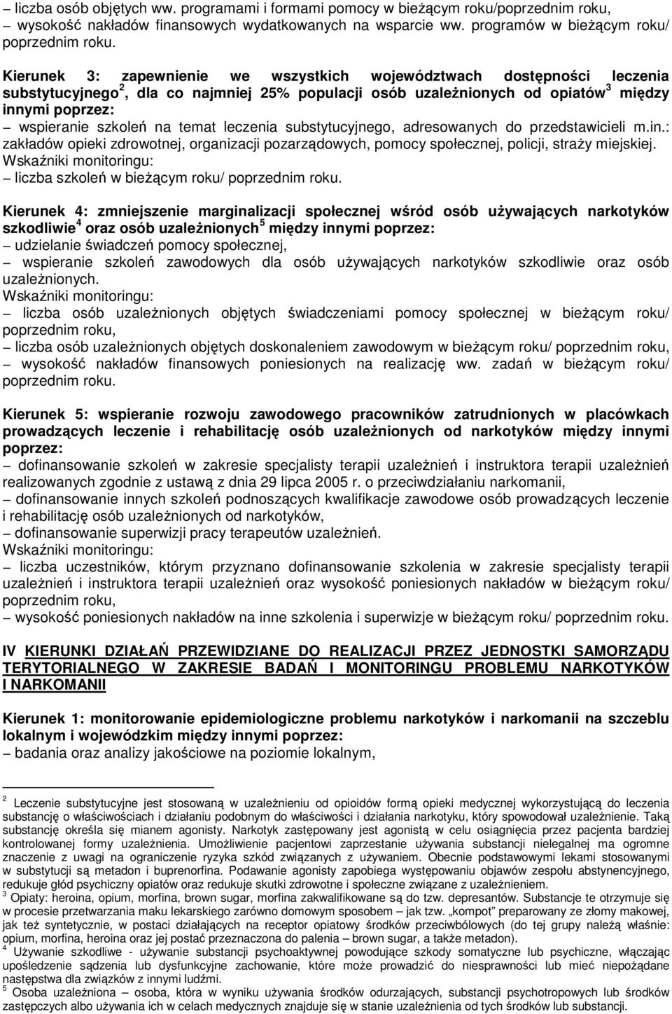 poprzez: wspieranie szkoleń na temat leczenia substytucyjnego, adresowanych do przedstawicieli m.in.