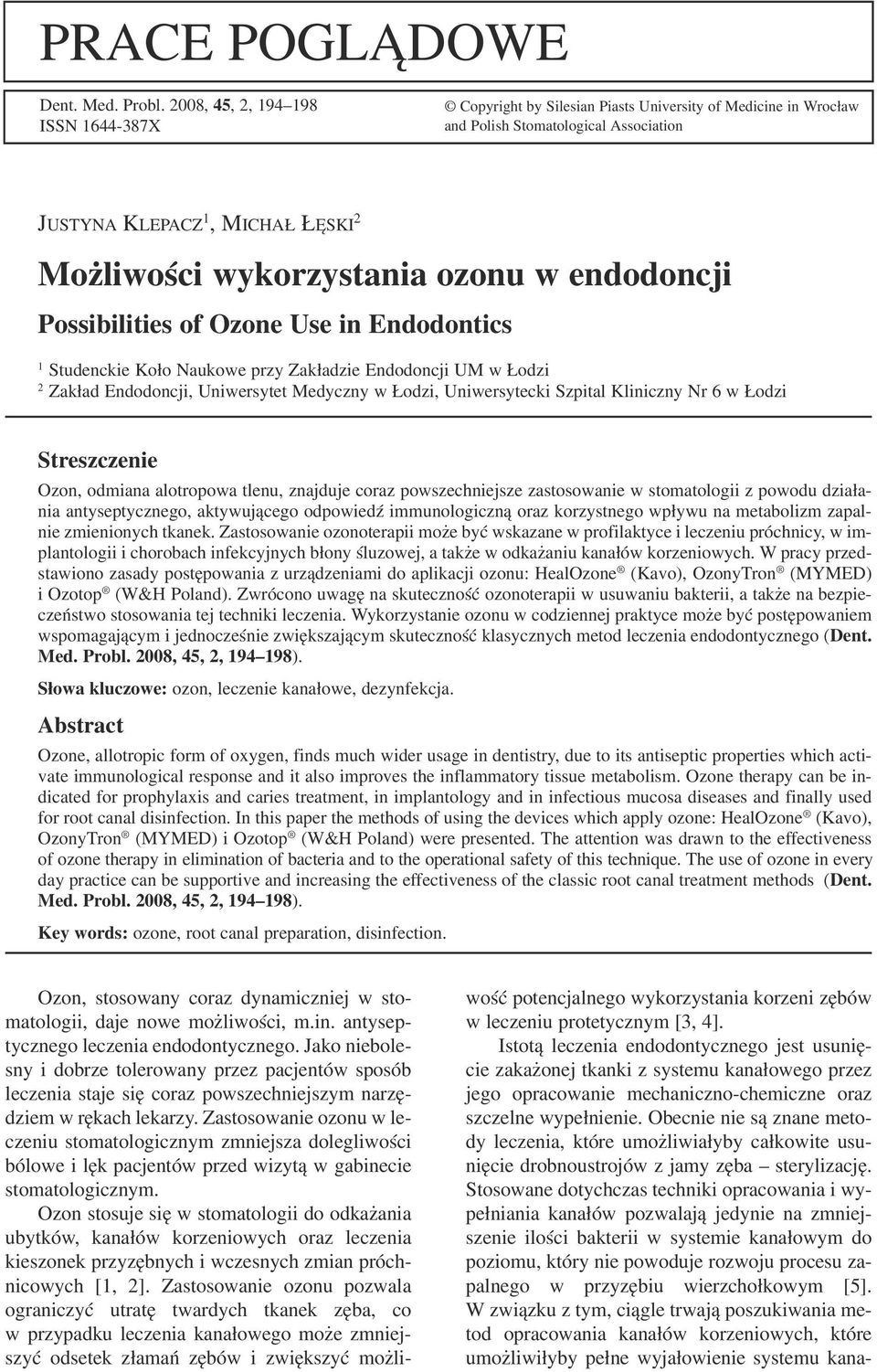 ozonu w endodoncji Possibilities of Ozone Use in Endodontics 1 Studenckie Koło Naukowe przy Zakładzie Endodoncji UM w Łodzi 2 Zakład Endodoncji, Uniwersytet Medyczny w Łodzi, Uniwersytecki Szpital