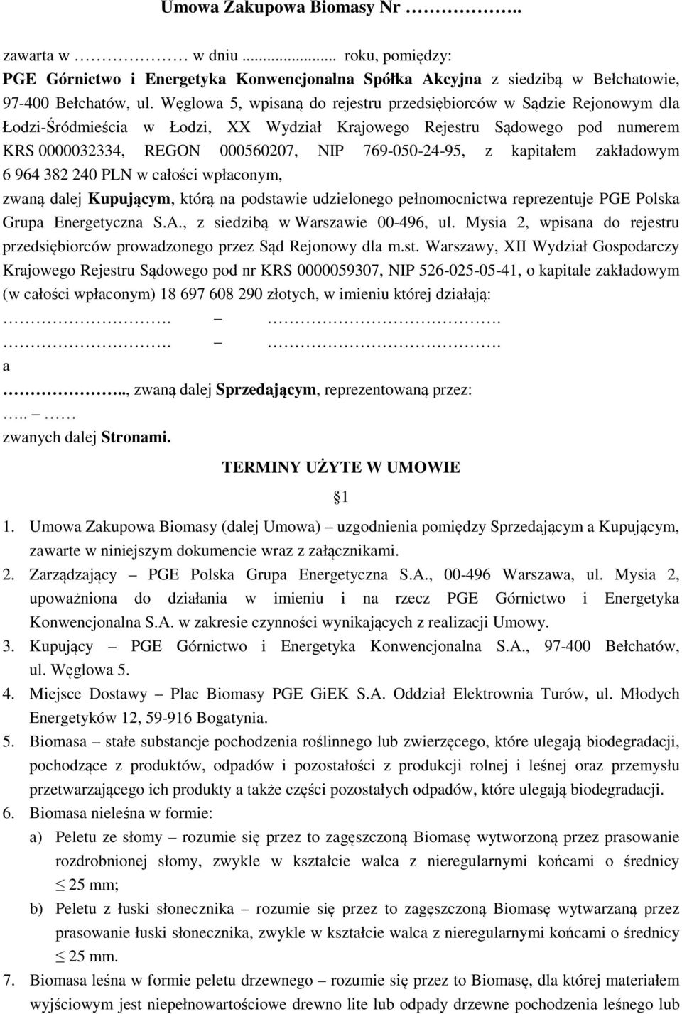 z kapitałem zakładowym 6 964 382 240 PLN w całości wpłaconym, zwaną dalej Kupującym, którą na podstawie udzielonego pełnomocnictwa reprezentuje PGE Polska Grupa Energetyczna S.A.