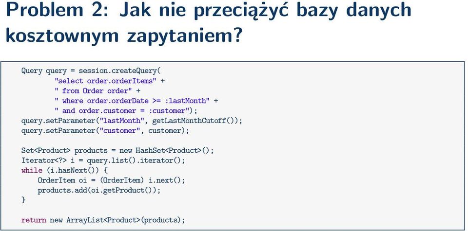 setparameter("lastmonth", getlastmonthcutoff()); query.