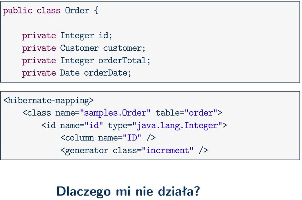 <class name="samples.order" table="order"> <id name="id" type="java.lang.