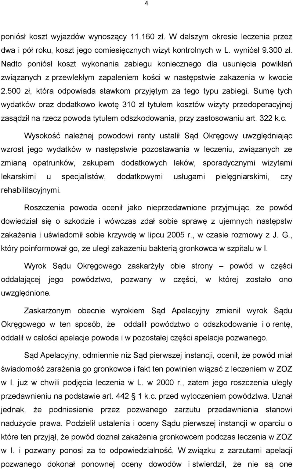 500 zł, która odpowiada stawkom przyjętym za tego typu zabiegi.