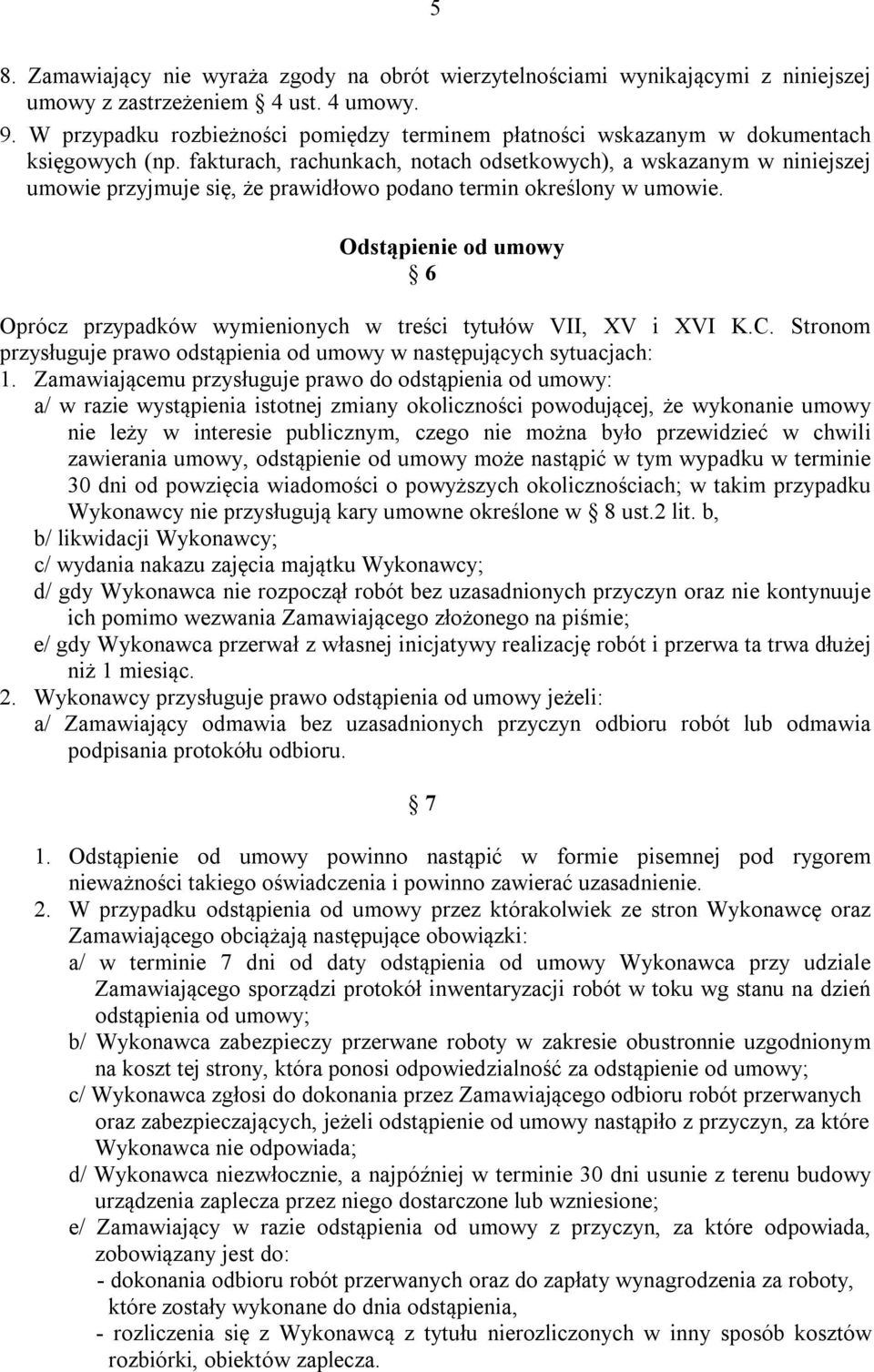 fakturach, rachunkach, notach odsetkowych), a wskazanym w niniejszej umowie przyjmuje się, że prawidłowo podano termin określony w umowie.