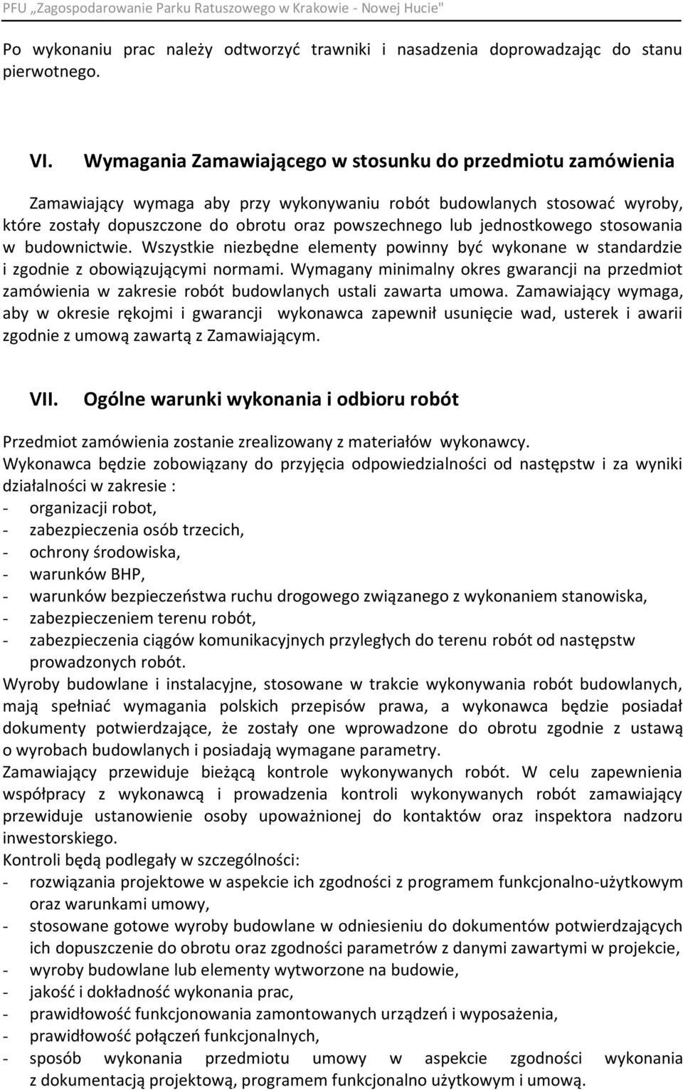 jednostkowego stosowania w budownictwie. Wszystkie niezbędne elementy powinny byd wykonane w standardzie i zgodnie z obowiązującymi normami.