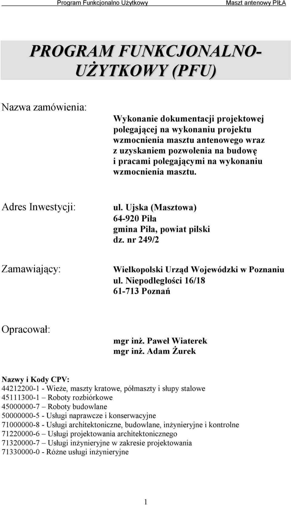 nr 249/2 Zamawiający: Wielkopolski Urząd Wojewódzki w Poznaniu ul. Niepodległości 16/18 61-713 Poznań Opracował: mgr inż. Paweł Wiaterek mgr inż.