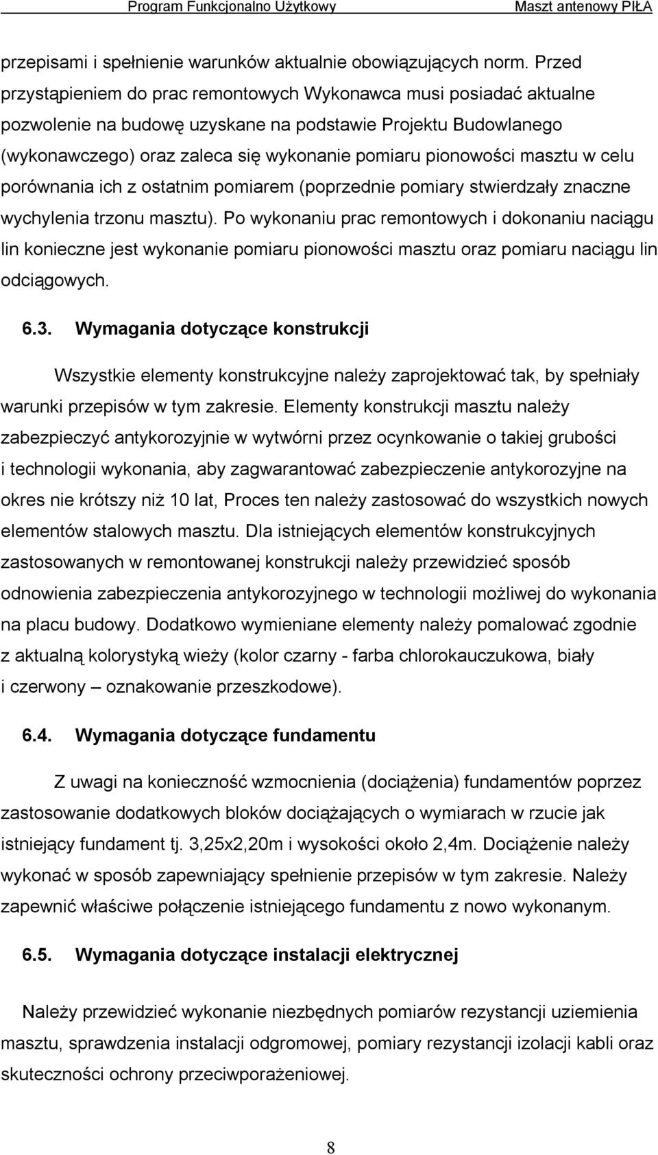 masztu w celu porównania ich z ostatnim pomiarem (poprzednie pomiary stwierdzały znaczne wychylenia trzonu masztu).