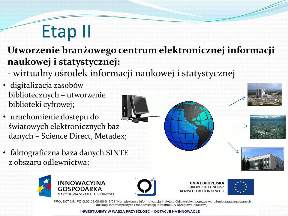 bibliotecznych utworzenie biblioteki cyfrowej; uruchomienie dostępu do światowych