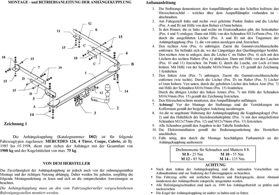 VON DEM HERSTELLER Die Zuverlässigkeit der Anhängekupplung ist jedoch auch von der ordnungsgemäßen Montage und der richtigen Nutzung abhängig.