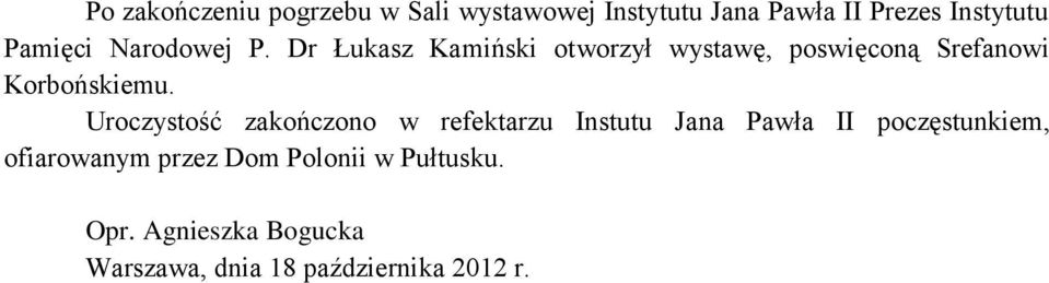 Dr Łukasz Kamiński otworzył wystawę, poswięconą Srefanowi Korbońskiemu.