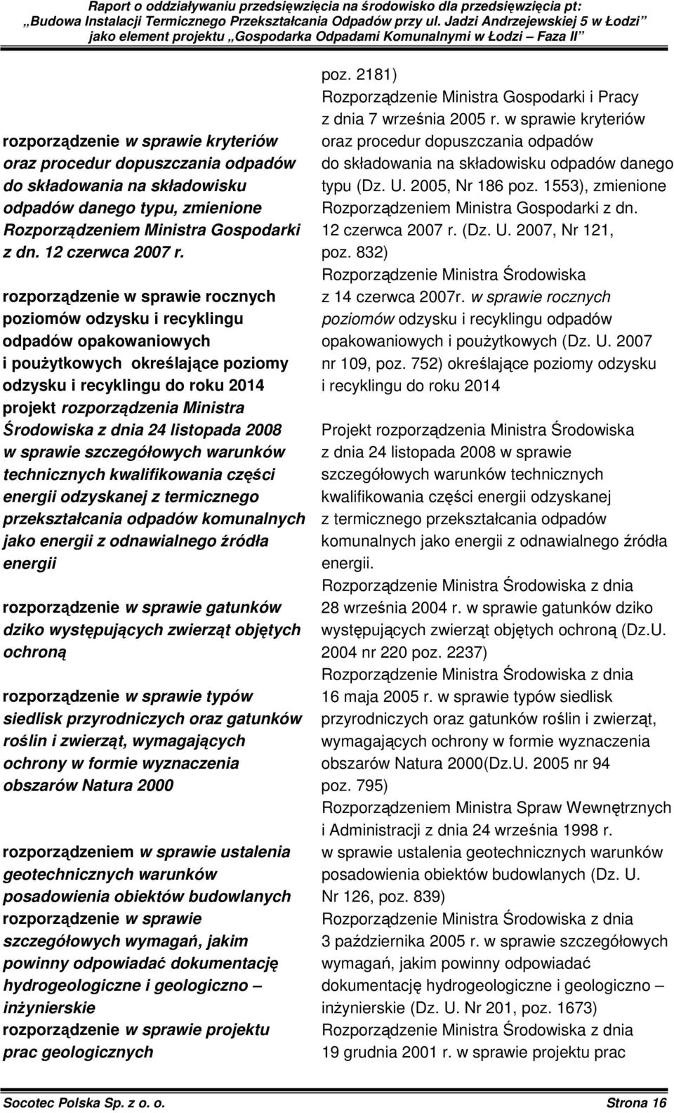 z dnia 24 listopada 2008 w sprawie szczegółowych warunków technicznych kwalifikowania części energii odzyskanej z termicznego przekształcania odpadów komunalnych jako energii z odnawialnego źródła