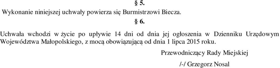 Dzienniku Urzędowym Województwa Małopolskiego, z mocą obowiązującą od