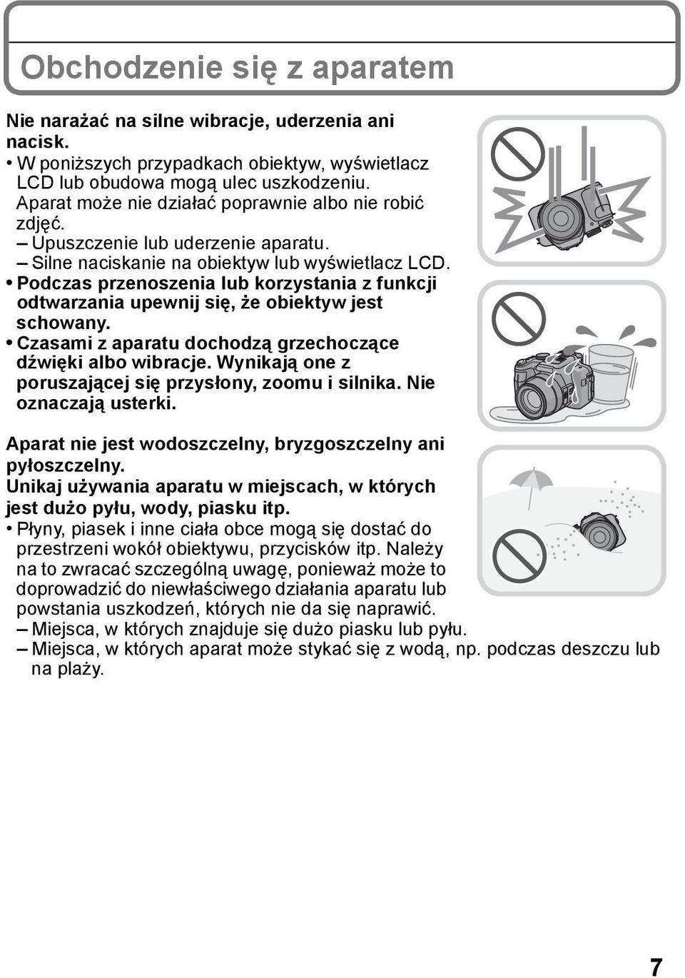 Podczas przenoszenia lub korzystania z funkcji odtwarzania upewnij się, że obiektyw jest schowany. Czasami z aparatu dochodzą grzechoczące dźwięki albo wibracje.