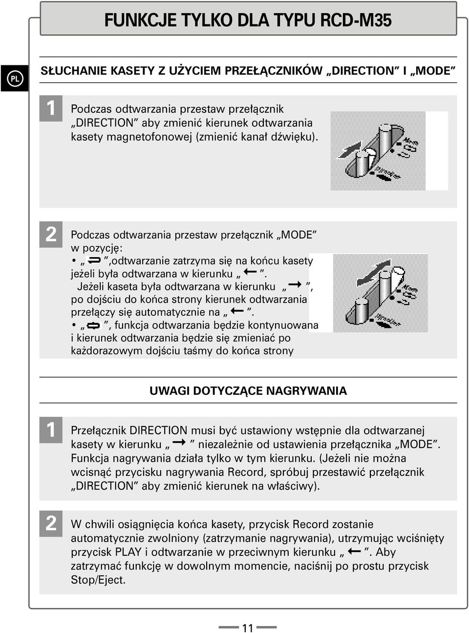 Je eli kaseta by³a odtwarzana w kierunku, po dojœciu do koñca strony kierunek odtwarzania prze³¹czy siê automatycznie na.