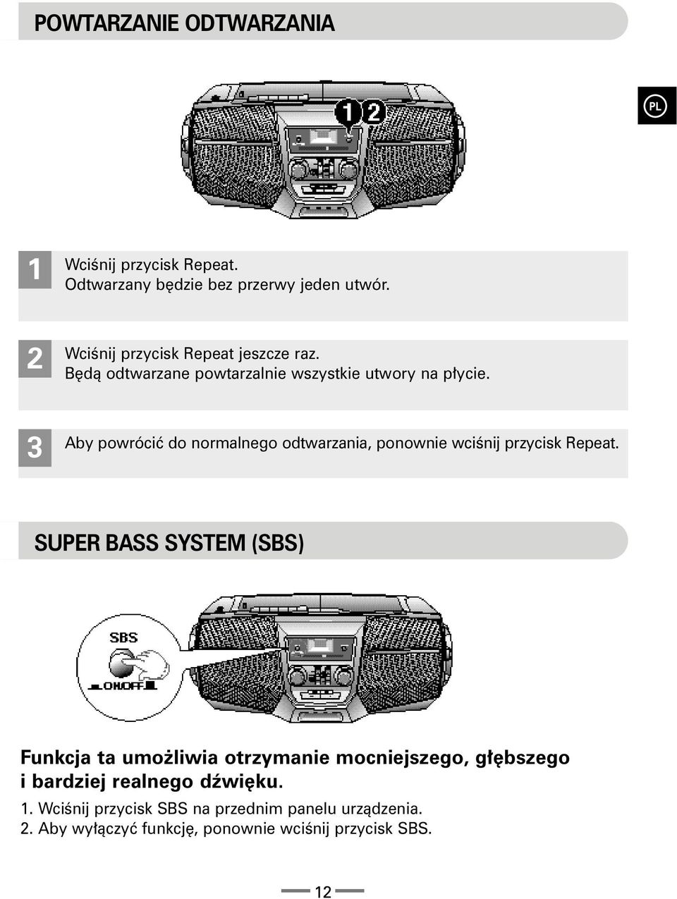 3 Aby powróciæ do normalnego odtwarzania, ponownie wciœnij przycisk Repeat.