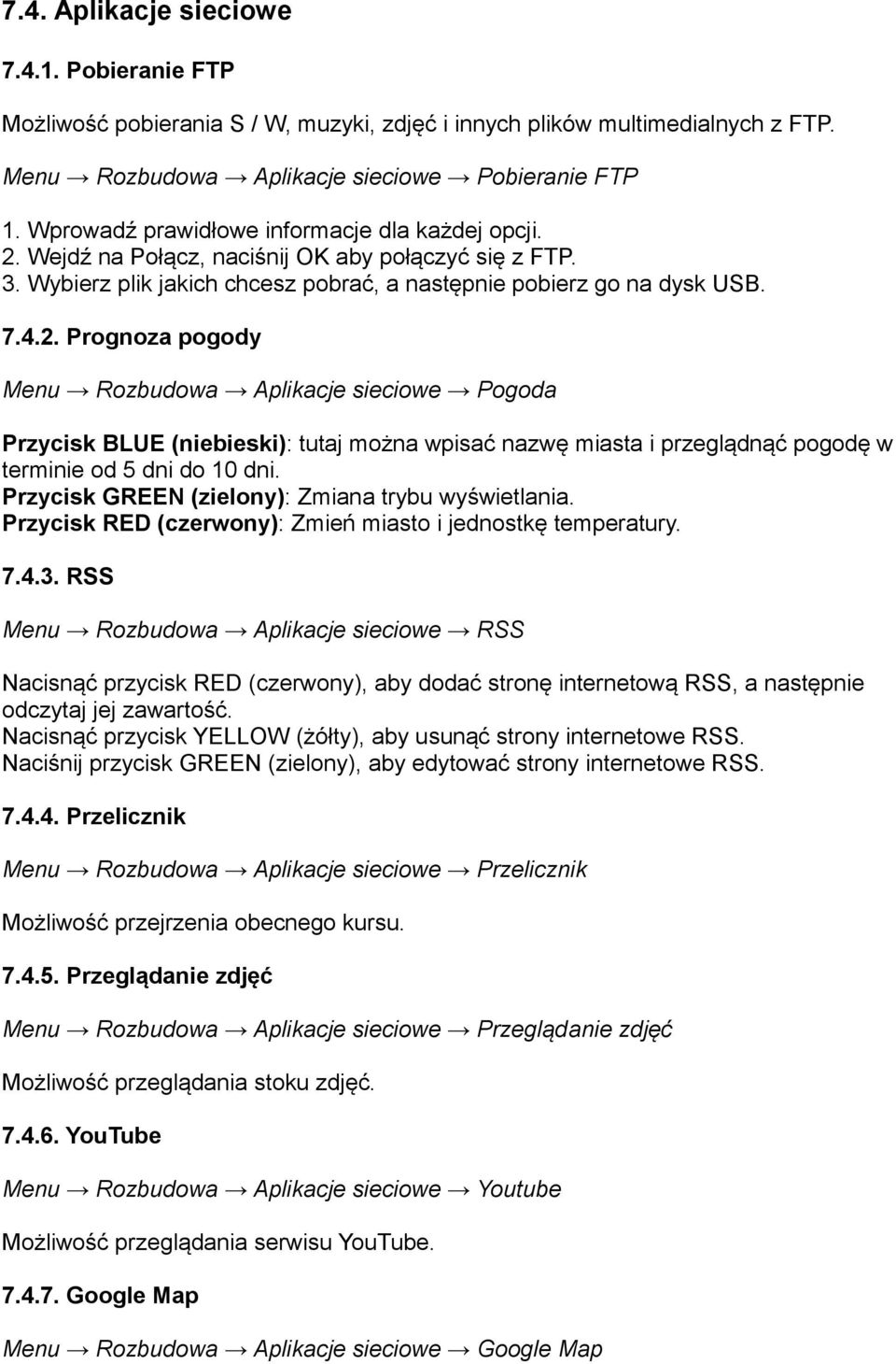 Wejdź na Połącz, naciśnij OK aby połączyć się z FTP. 3. Wybierz plik jakich chcesz pobrać, a następnie pobierz go na dysk USB. 7.4.2.