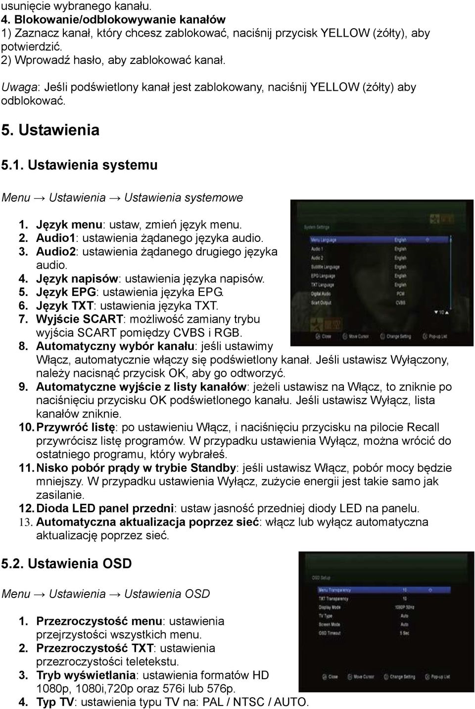 Język menu: ustaw, zmień język menu. 2. Audio1: ustawienia żądanego języka audio. 3. Audio2: ustawienia żądanego drugiego języka audio. 4. Język napisów: ustawienia języka napisów. 5.