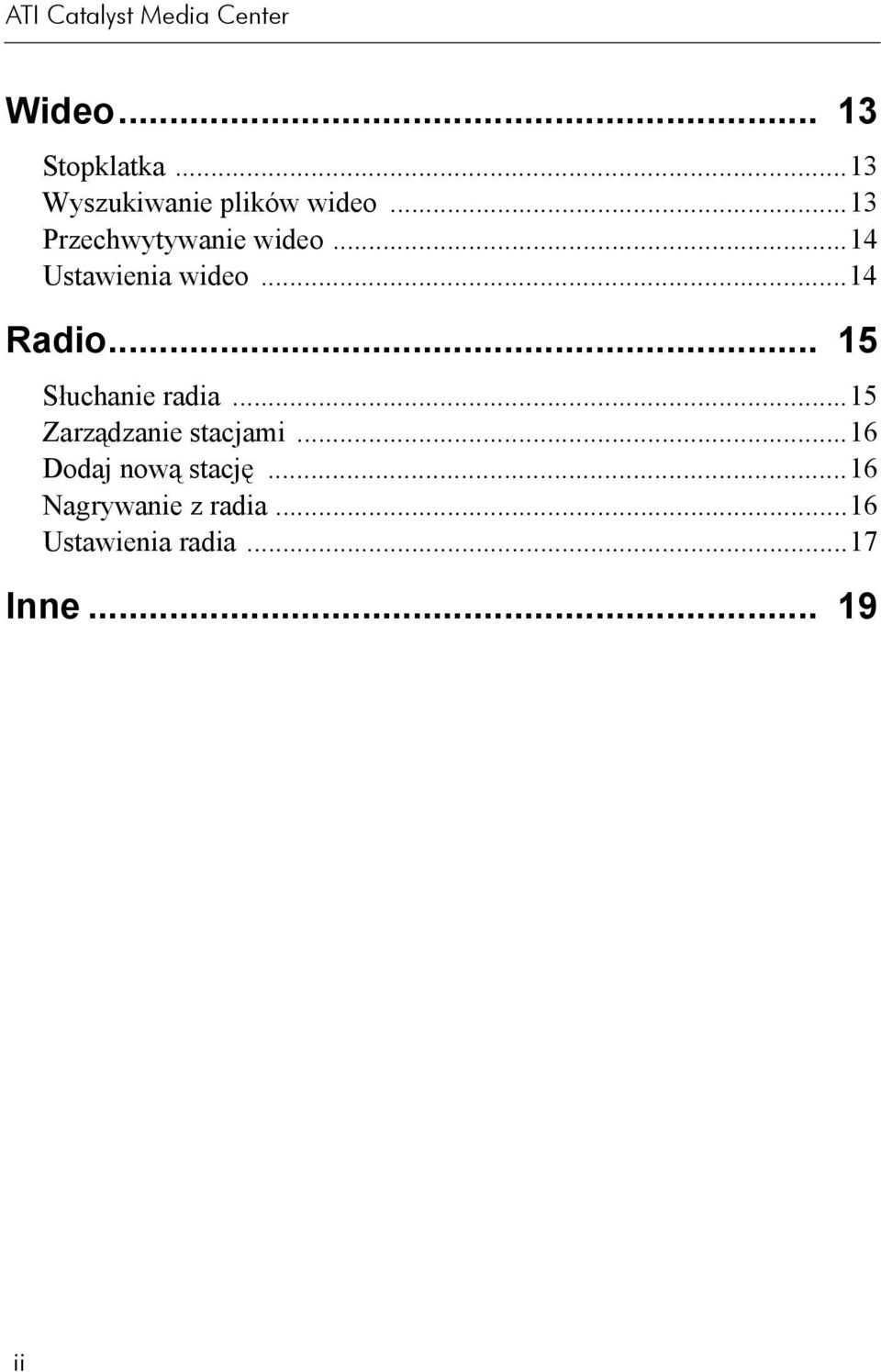 ..14 Ustawienia wideo...14 Radio... 15 Słuchanie radia.