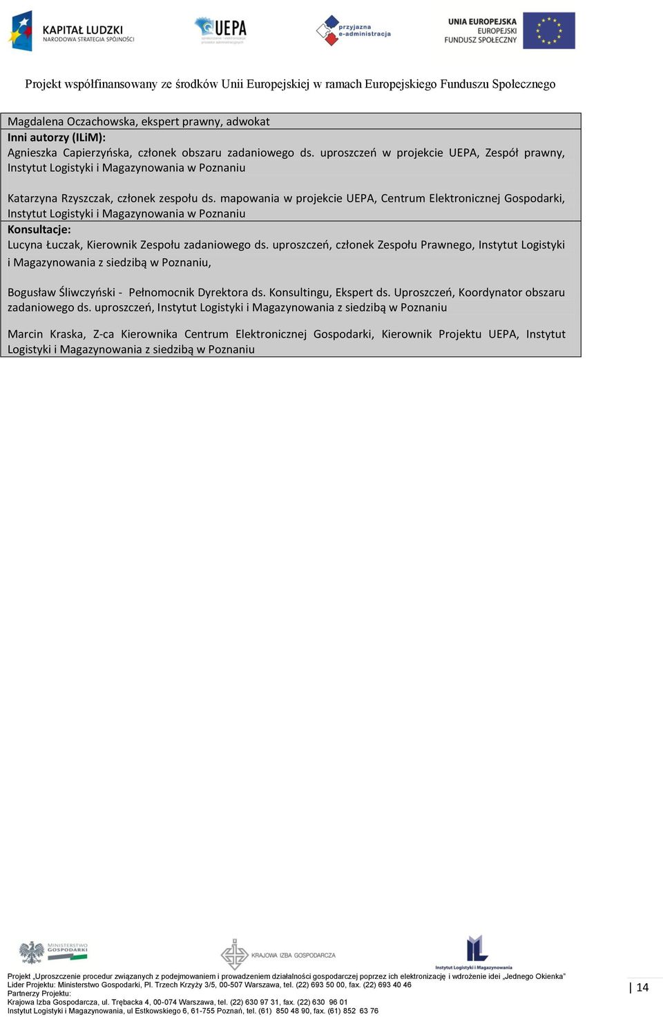 mapowania w projekcie UEPA, Centrum Elektronicznej Gospodarki, Instytut Logistyki i Magazynowania w Poznaniu Konsultacje: Lucyna Łuczak, Kierownik Zespołu zadaniowego ds.