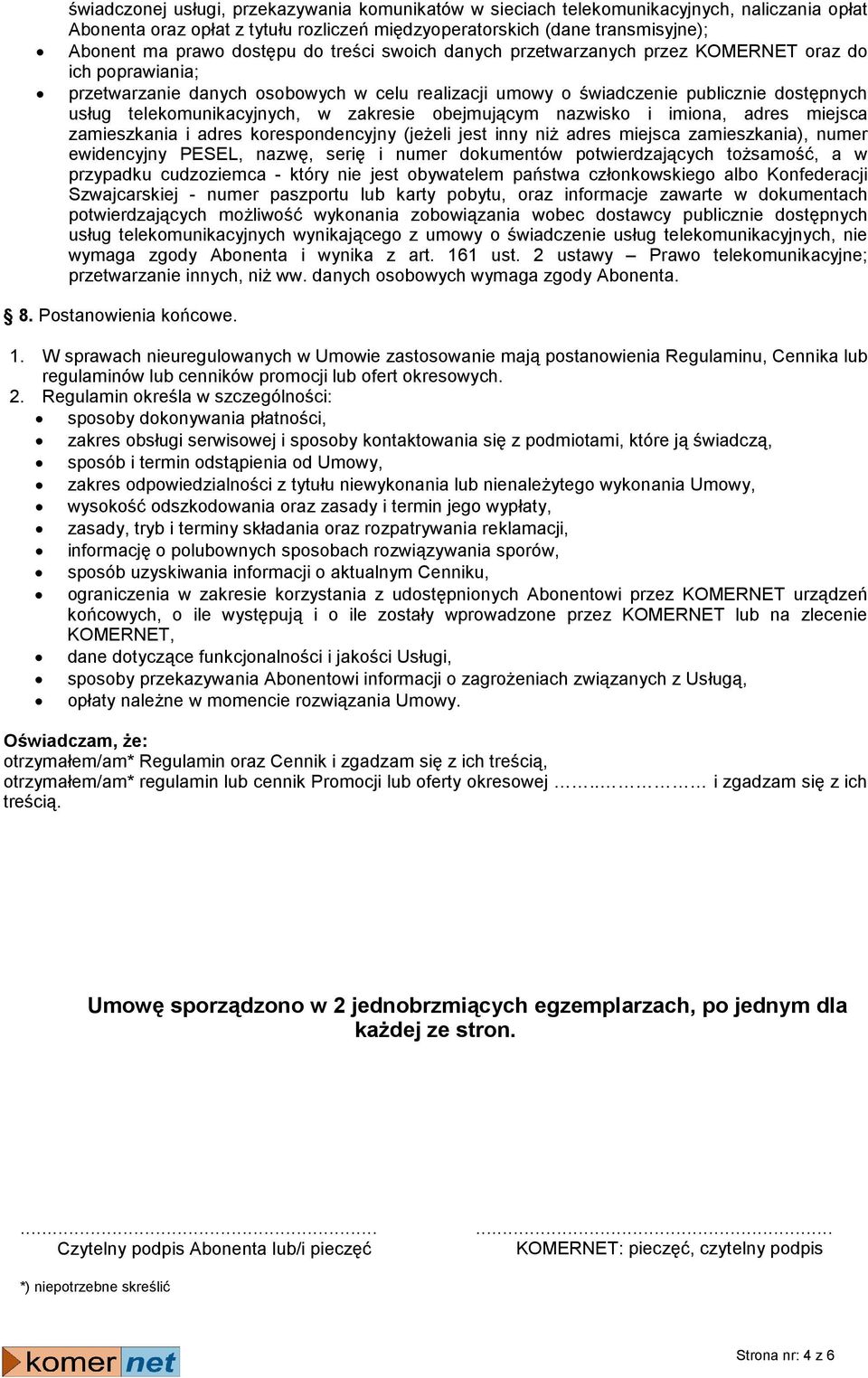 zakresie obejmującym nazwisko i imiona, adres miejsca zamieszkania i adres korespondencyjny (jeŝeli jest inny niŝ adres miejsca zamieszkania), numer ewidencyjny PESEL, nazwę, serię i numer dokumentów