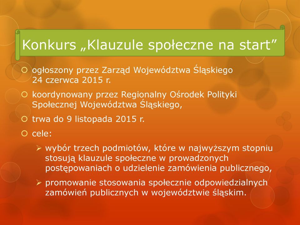 cele: wybór trzech podmiotów, które w najwyższym stopniu stosują klauzule społeczne w prowadzonych postępowaniach