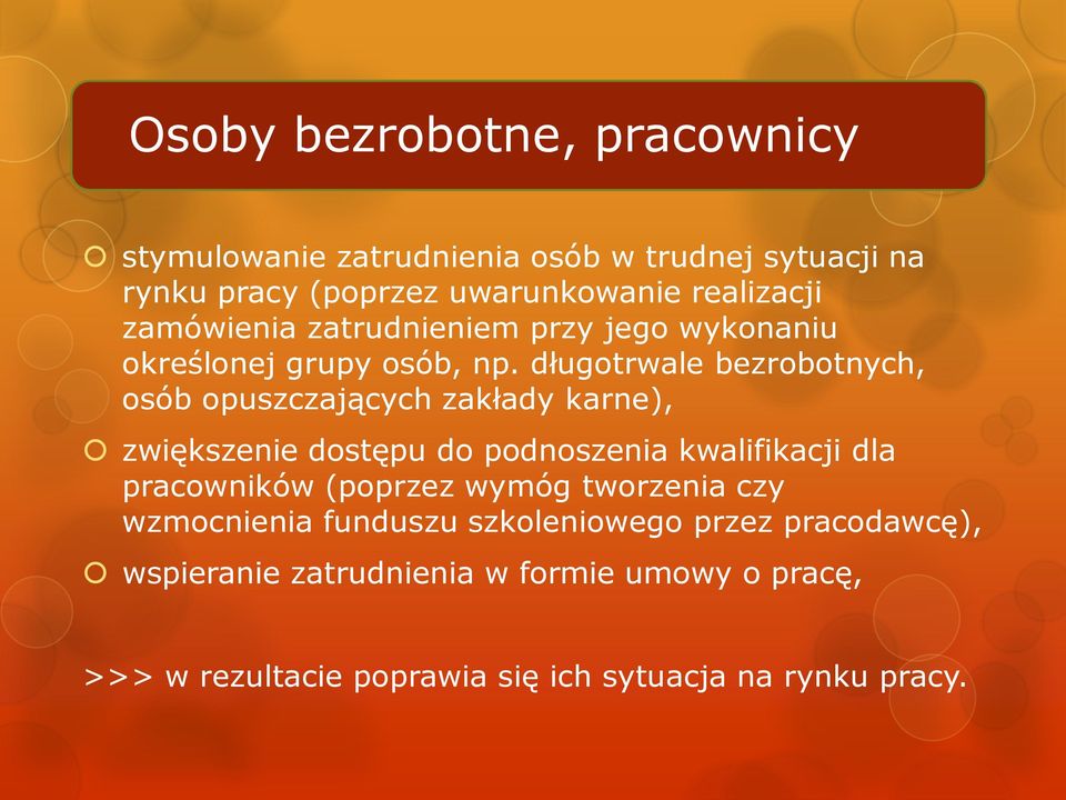 długotrwale bezrobotnych, osób opuszczających zakłady karne), zwiększenie dostępu do podnoszenia kwalifikacji dla pracowników